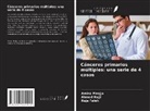 Raja Faleh, Ahmed Hajji, Amina Mnejja - Cánceres primarios múltiples: una serie de 4 casos