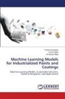 Omkar Kushwaha, Harshit Mittal, Sri Kishan Mittal - Machine Learning Models for Industrialized Paints and Coatings