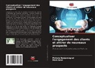 Pichate Benjarongrat, Mark Neal - Conceptualiser l'engagement des clients et attirer de nouveaux prospects