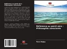 Potrc Matjaz - Référence au point zéro : Philosophie consciente