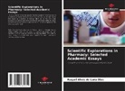 Raquel Alves de Luna Dias - Scientific Explorations in Pharmacy: Selected Academic Essays