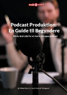 Mikkel Kjerri, Jacob Marcell Thimgaard, Podcastbureauet Made4Media - Podcast Produktion: En Guide til Begyndere