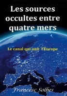 Francesc Solbes - Les sources occultes entre quatre mers
