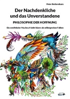 Peter Berkernharn - Der Nachdenkliche und das Unverstandene. Philosophie der Hoffnung.