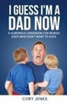 Cory Jenks - I Guess I'm a Dad Now