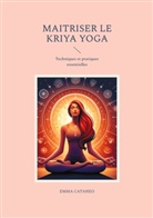 Emma Cataneo - Maitriser le kriya yoga