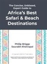 Philip Briggs, Saurabh Khetrapal - The Concise, Unbiased, Expert Guide to Africa's Best Safari and Beach Destinations