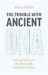 Anna Kallen, Anna Källén, Anna KSllTn - Trouble With Ancient Dna