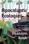 Professor Shannon Gayk, Shannon Gayk - Apocalyptic Ecologies