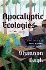 Professor Shannon Gayk, Shannon Gayk - Apocalyptic Ecologies