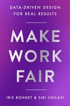 Iris Bohnet, Bohnet Iris, Siri Chilazi - Make Work Fair