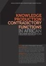 Tracy Bailey, Nico Cloete, Peter Maassen - Knowledge Production and Contradictory Functions in African Higher Education