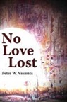 Peter W. Vakunta - No Love Lost