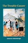 Solomon Kabushenga - The Trouble Causer
