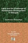 Taye Assefa, Rahmato Dessalegn - Land and the Challenge of Sustainable Development in Ethiopia