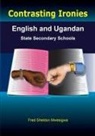 Fred Sheldon Mwesigwa - Contrasting Ironies. English and Ugandan State Secondary Schools