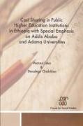 Desalegn Chalchisa, Wanna Leka - Cost Sharing in Public Higher Education Institutions in Ethiopia with Special Emphasis on Addis Ababa and Adama Universities