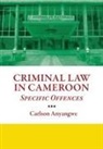 Carlson Anyangwe - Criminal Law in Cameroon. Specific Offences