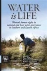 Anne Hellum, Patricia Kameri-Mbote - Water is Life. Women's human rights in national and local water governance in Southern and Eastern Africa