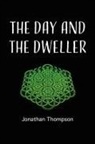 Jonathan Thompson - The day and the dweller