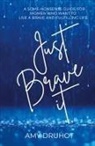 Amy Druhot - Just Brave it