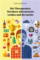 Johann Missliwetz - Die Therapeuten, Werthers allerneueste Leiden und Revanche