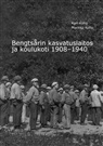Kari Koho, Markku Koho - Bengtsårin kasvatuslaitos ja koulukoti 1908-1940
