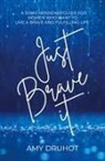 Amy Druhot - Just Brave it