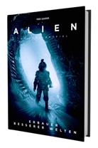 Andrew E C Gaska, Andrew E. C. Gaska, Andrew E.C. Gaska, Dave Semark - ALIEN: Das Rollenspiel - Erbauer besserer Welten