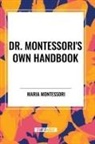 Maria Montessori - Dr. Montessori's Own Handbook