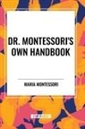 Maria Montessori - Dr. Montessori's Own Handbook