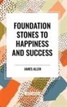 James Allen - Foundation Stones to Happiness and Success