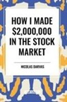 Nicolas Darvas - How I Made $2,000,000 in the Stock Market