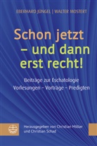 Eberhard Jüngel, Walter Mostert, Eberhard Jüngel, Christian Möller, Christian Möller u a, Walter Mostert... - Schon jetzt - und dann erst recht!