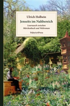 Ulrich Holbein - Jenseits im Nahbereich