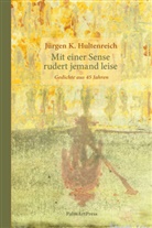 Jürgen K Hultenreich, Jürgen K. Hultenreich - Mit einer Sense rudert jemand leise