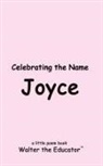 Walter the Educator - Celebrating the Name Joyce