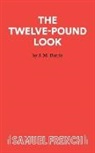 J. M. Barrie - The Twelve-Pound Look