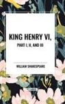 William Shakespeare - King Henry VI, Part I, II, and III