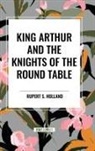 Rupert S Holland, Rupert S. Holland - King Arthur and the Knights of the Round Table