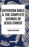 Arthur Hinds, Thomas Jefferson - Jefferson Bible & the Complete Sayings of Jesus Christ
