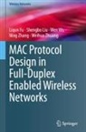 Liqun Fu, Shengbo Liu, Wen Wu, Ning Zhang, Weihua Zhuang - MAC Protocol Design in Full-Duplex Enabled Wireless Networks