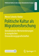 Merve Schmitz-Vardar - Politische Kultur als Migrationsforschung