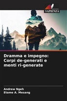 Etame A. Mesang, Andrew Ngeh - Dramma e impegno: Corpi de-generati e menti ri-generate