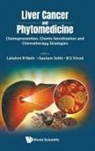 Balachandran S Vinod, Lekshmi R Nath, Gautam Sethi B S Vinod Lekshmi R Nath, Lekshmi R Nath, Gautam Sethi, Balachandran S Vinod - Liver Cancer And Phytomedicine: Chemoprevention, Chemo Sensitization And Chemotherapy Strategies