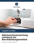 Lengamo Lenteta - Nähmaschinenwartung Lehrbuch für Berufsbildungsinstitut