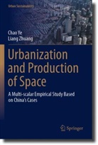 Chao Ye, Liang Zhuang - Urbanization and Production of Space