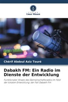 Chérif Abdoul Aziz Touré - Dabakh FM: Ein Radio im Dienste der Entwicklung