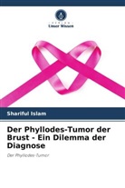 Shariful Islam - Der Phyllodes-Tumor der Brust - Ein Dilemma der Diagnose