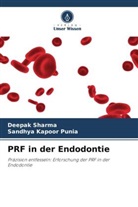 Sandhya Kapoor Punia, Deepak Sharma - PRF in der Endodontie